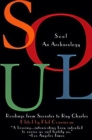 Soul : An Archaeology : Readings from Socrates to Ray Charles - Book
