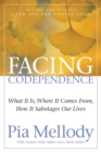 Facing Codependence : What It Is, Where It Comes from, How It Sabotages Our Lives - Book