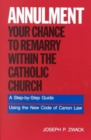Annulment : Your Chance to Remarry Within the Catholic Church - Book
