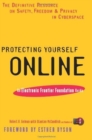 Protecting Yourself Online : The Definitive Resource on Safety, Freedom, and Privacy in Cyberspace - Book