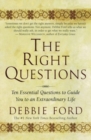 The Right Questions : Ten Essential Questions To Guide You To An Extraord inary Life - Book