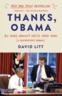 Thanks, Obama : My Hopey, Changey White House Years - Book