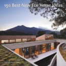 150 Best New Eco Home Ideas - Book