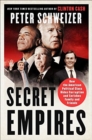 Secret Empires : How the American Political Class Hides Corruption and Enriches Family and Friends - Book