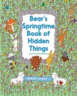 Bear's Springtime Book of Hidden Things : An Easter And Springtime Book For Kids - Book