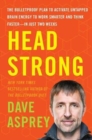 Head Strong : The Bulletproof Plan to Activate Untapped Brain Energy to Work Smarter and Think Faster-in Just Two Weeks - Book