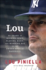 Lou : Fifty Years of Kicking Dirt, Playing Hard, and Winning Big in the Sweet Spot of Baseball - eBook