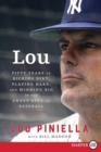 Lou : Fifty Years of Kicking Dirt, Playing Hard, and Winning Big in the Sweet Spot of Baseball [Large Print] - Book