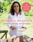 Patricia Heaton's Food for Family and Friends : 100 Favorite Recipes for a Busy, Happy Life - eBook
