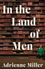 In the Land of Men : A Memoir - eBook