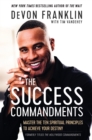 The Success Commandments: Master the Ten Spiritual Principles to Achieve Your Destiny - Book
