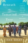 Beneath the Tamarind Tree : A Story of Courage, Family, and the Lost Schoolgirls of Boko Haram - Book