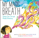 My Magic Breath : Finding Calm Through Mindful Breathing - Book