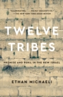 Twelve Tribes : Promise and Peril in the New Israel - eBook
