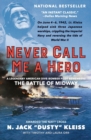Never Call Me a Hero : An Autobiography of a Battle of Midway Dive Bomber Pilot - Book