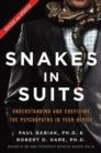 Snakes in Suits, Revised Edition : Understanding and Surviving the Psychopaths in Your Office - Book