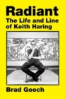 Radiant : The Life and Line of Keith Haring - Book
