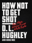 How Not to Get Shot : And Other Advice From White People - eBook