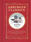 Abridged Classics : Brief Summaries of Books You Were Supposed to Read but Probably Didn't - eBook
