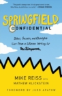 Springfield Confidential : Jokes, Secrets, and Outright Lies from a Lifetime Writing for The Simpsons - Book