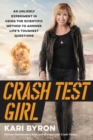 Crash Test Girl : An Unlikely Experiment in Using the Scientific Method to Answer Life's Toughest Questions - Book