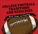 College Football Traditions and Rivalries : Chants, Pranks, and Pageantry - eBook