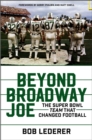 Beyond Broadway Joe : The Super Bowl TEAM That Changed Football - eBook