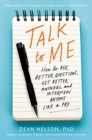Talk to Me : How to Ask Better Questions, Get Better Answers, and Interview Anyone Like a Pro - Book