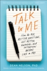Talk to Me : How to Ask Better Questions, Get Better Answers, and Interview Anyone Like a Pro - eBook