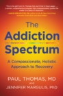 The Addiction Spectrum : A Compassionate, Holistic Approach to Recovery - eBook