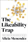 The Likeability Trap : How to Break Free and Succeed as You Are - Book