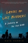 Lands of Lost Borders : A Journey on the Silk Road - eBook