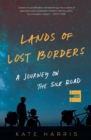 Lands of Lost Borders : A Journey on the Silk Road - Book
