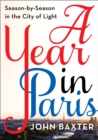 A Year in Paris : Season by Season in the City of Light - eBook