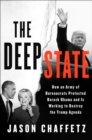 The Deep State : How an Army of Bureaucrats Protected Barack Obama and Is Working to Destroy the Trump Agenda - eBook