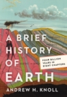 A Brief History of Earth : Four Billion Years in Eight Chapters - Book