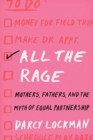 All the Rage : Mothers, Fathers, and the Myth of Equal Partnership - Book