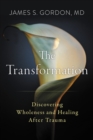 The Transformation : Discovering Wholeness and Healing After Trauma - Book