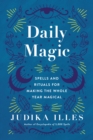 Daily Magic : Spells and Rituals for Making the Whole Year Magical - eBook