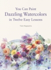 You Can Paint Dazzling Watercolors in Twelve Easy Lessons - Book