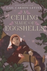 A Ceiling Made of Eggshells - Book