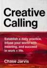 Creative Calling : Establish a Daily Practice, Infuse Your World with Meaning, and Succeed in Work + Life - eBook
