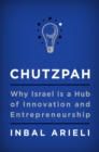 Chutzpah : Why Israel Is a Hub of Innovation and Entrepreneurship - eBook
