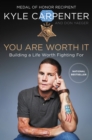 You Are Worth It : Building a Life Worth Fighting For - eBook