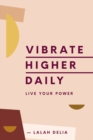 Vibrate Higher Daily : Live Your Power - Book