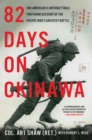 82 Days on Okinawa : One American's Unforgettable Firsthand Account of the Pacific War's Greatest Battle - Book