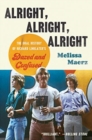 Alright, Alright, Alright : The Oral History of Richard Linklater's Dazed and Confused - Book