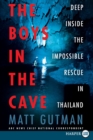 The Boys in the Cave : Deep Inside the Impossible Rescue in Thailand - Book