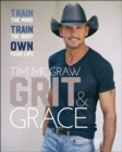 Grit & Grace : Train the Mind, Train the Body, Own Your Life - eBook