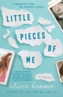 Little Pieces of Me : A Novel - Book